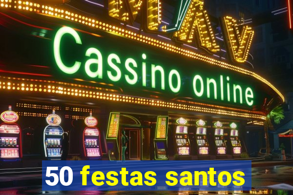 50 festas santos