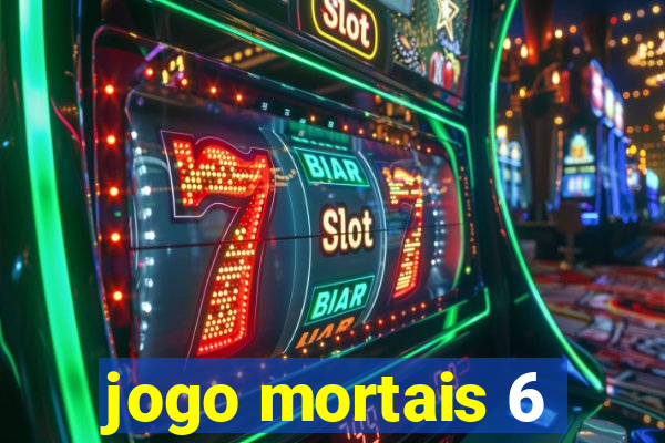 jogo mortais 6