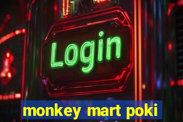 monkey mart poki