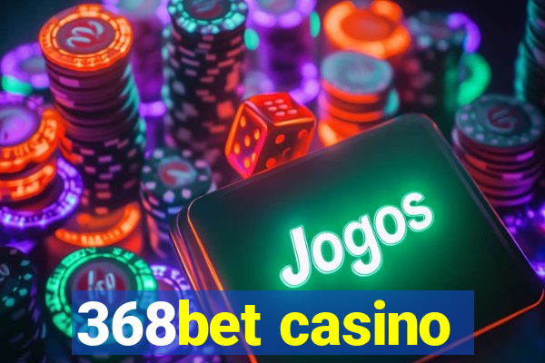 368bet casino