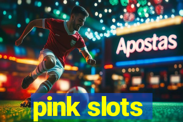 pink slots