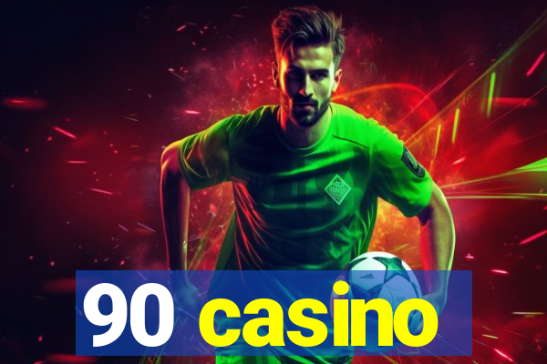 90 casino