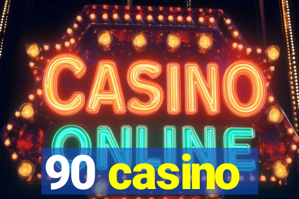 90 casino