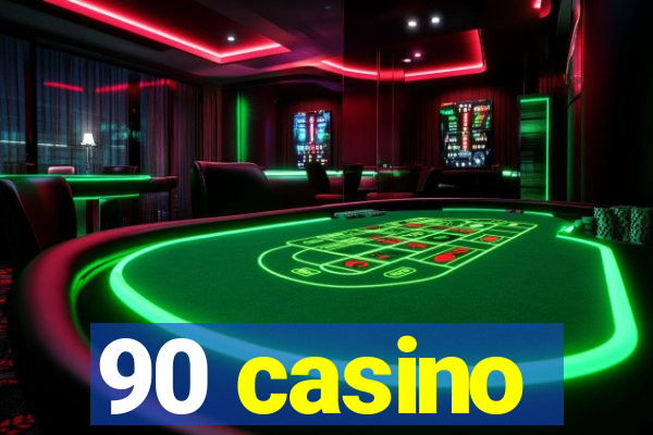 90 casino