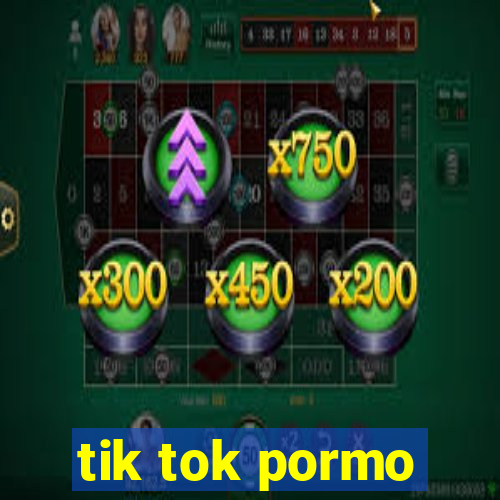 tik tok pormo