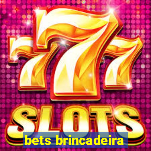 bets brincadeira