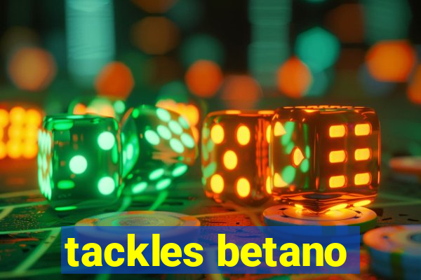 tackles betano