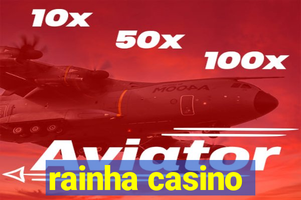 rainha casino