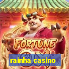 rainha casino