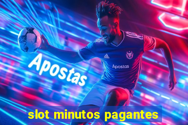 slot minutos pagantes