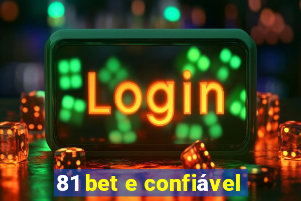 81 bet e confiável