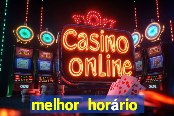 melhor horário para jogar fortune tiger