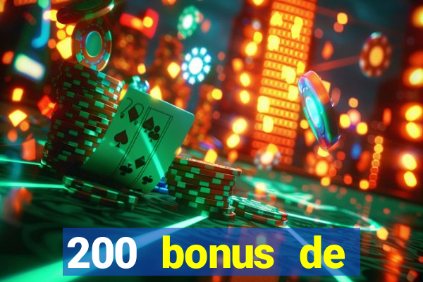 200 bonus de dép?t de casino