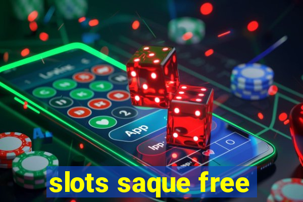 slots saque free