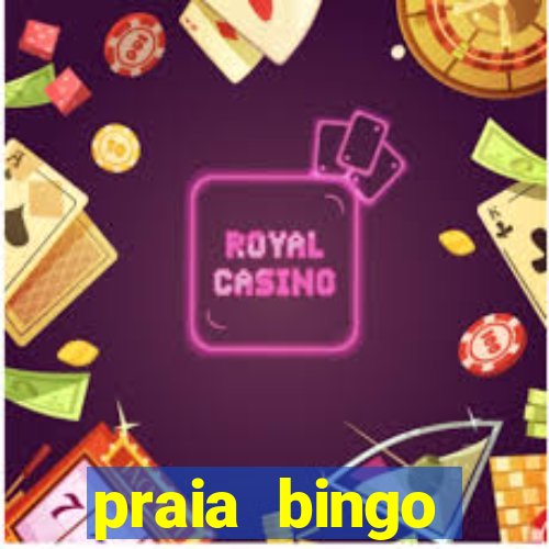 praia bingo dinheiro infinito 2022