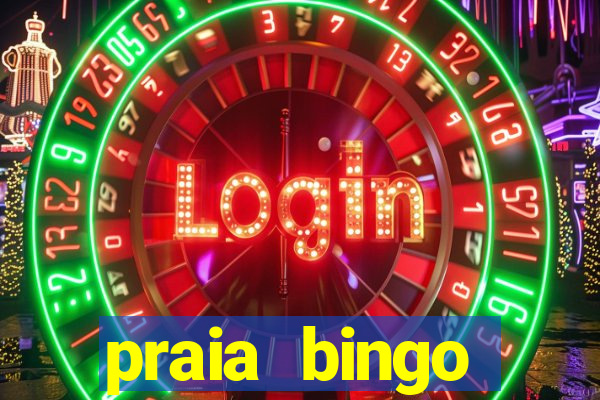 praia bingo dinheiro infinito 2022