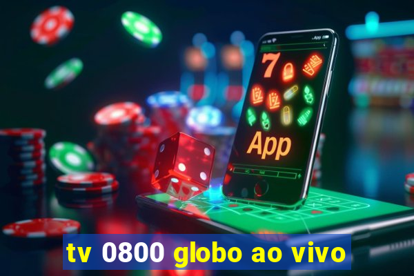 tv 0800 globo ao vivo