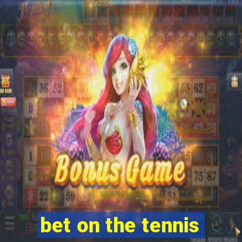 bet on the tennis