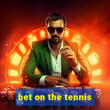 bet on the tennis