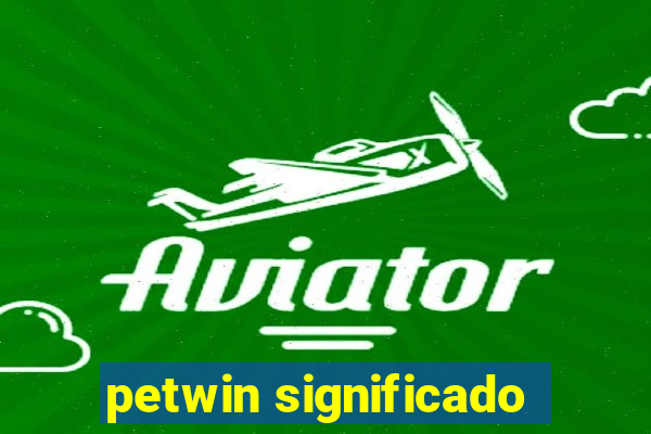 petwin significado