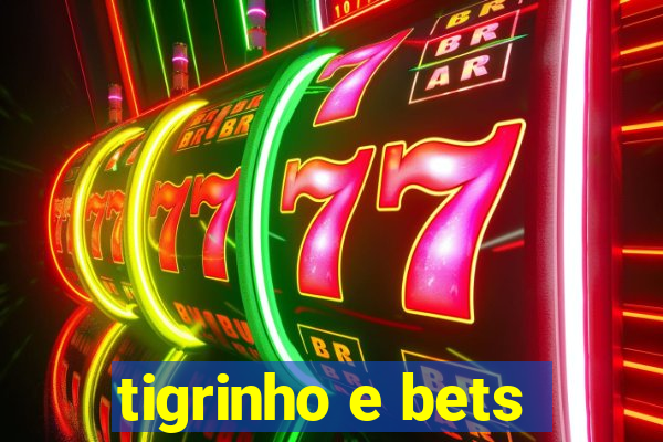 tigrinho e bets