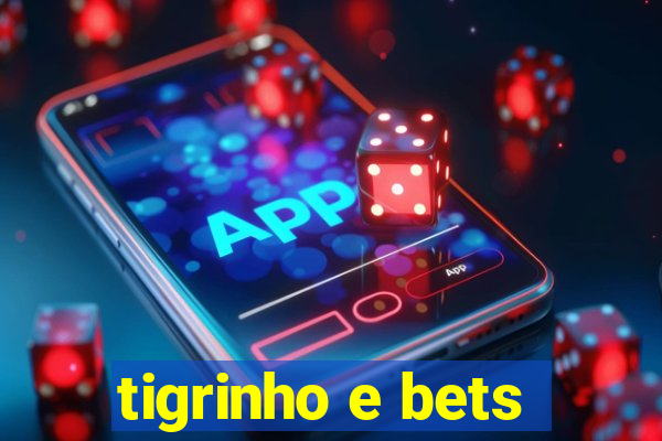 tigrinho e bets