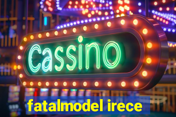 fatalmodel irece