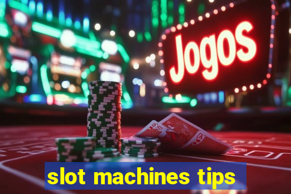 slot machines tips