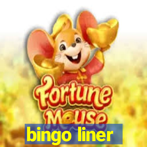 bingo liner