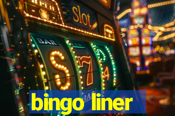 bingo liner