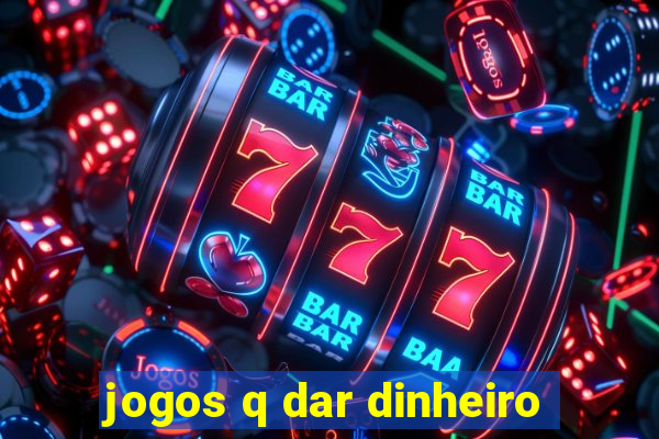 jogos q dar dinheiro