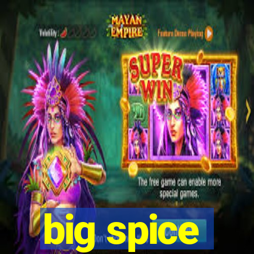 big spice