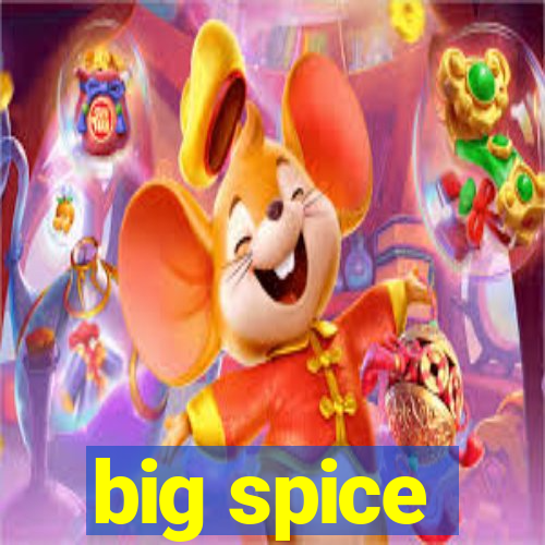 big spice