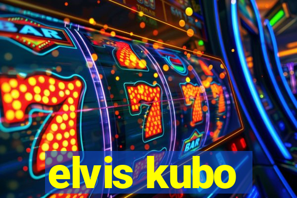 elvis kubo