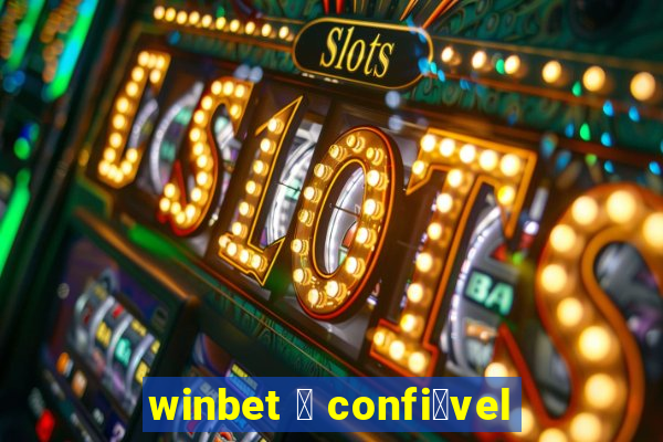 winbet 茅 confi谩vel