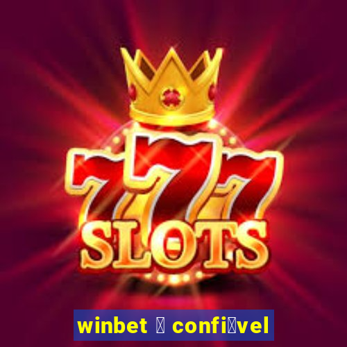 winbet 茅 confi谩vel