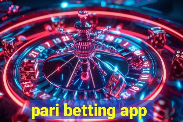 pari betting app