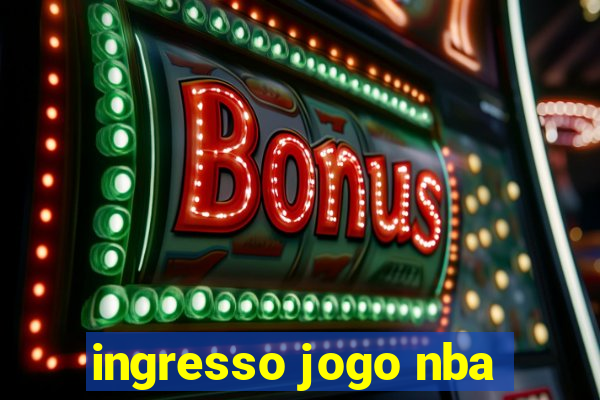 ingresso jogo nba