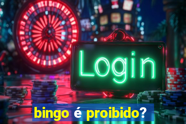 bingo é proibido?