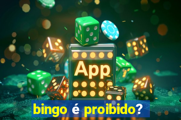 bingo é proibido?