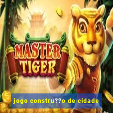 jogo constru??o de cidade