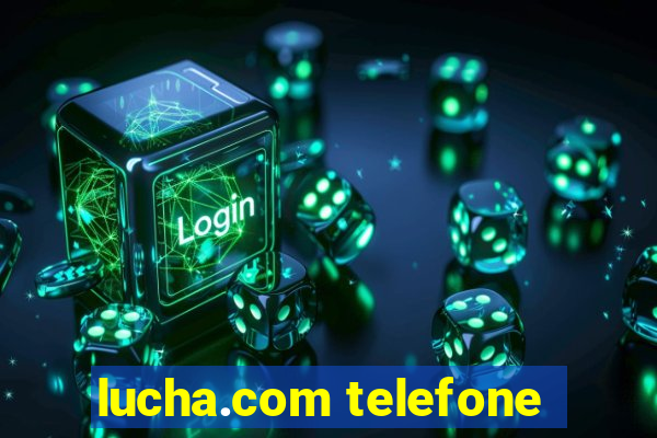 lucha.com telefone