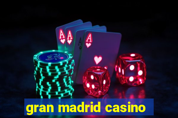 gran madrid casino