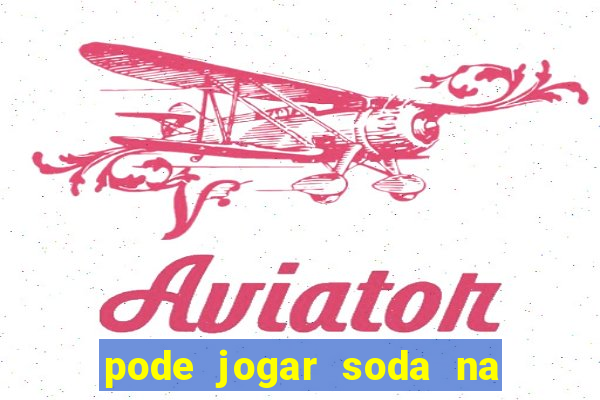 pode jogar soda na pia da cozinha