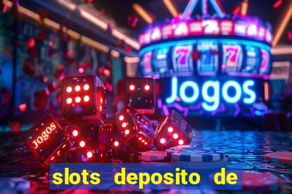 slots deposito de 1 real