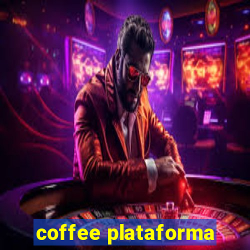 coffee plataforma