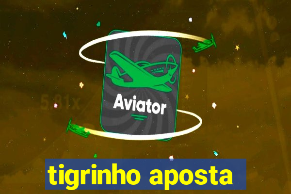 tigrinho aposta