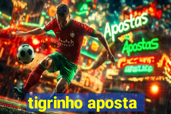 tigrinho aposta