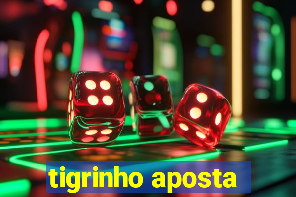 tigrinho aposta