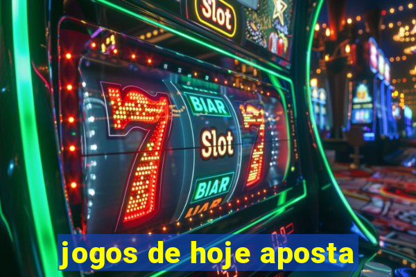 jogos de hoje aposta